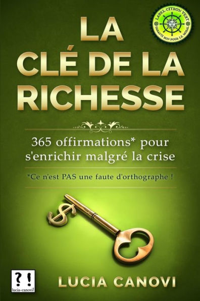 La clé de la richesse: 365 offirmations pour s'enrichir malgré la crise