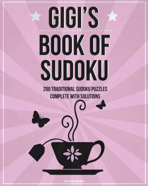 Gigi's Book Of Sudoku: 200 traditional sudoku puzzles in easy, medium & hard