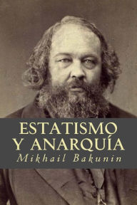 Title: Estatismo y Anarquía, Author: Mikhail Bakunin