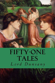 Title: Fifty-One Tales, Author: Lord Dunsany