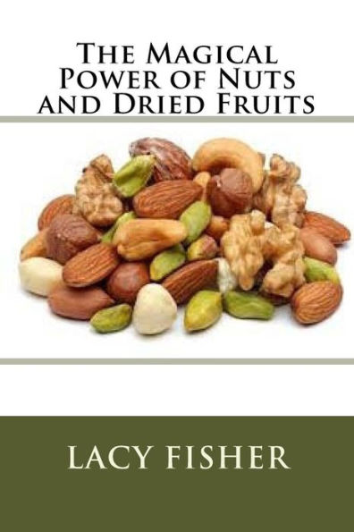 The Magical Power of Nuts and Dried Fruits