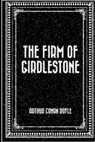 Title: The Firm of Girdlestone, Author: Arthur Conan Doyle