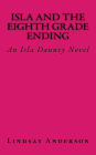 Isla and the Eighth Grade Ending: An Isla Danney Novel