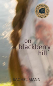 Title: On Blackberry Hill, Author: Rachel Mann