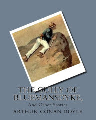 Title: The Gully Of Bluemansdyke,: And Other Stories, Author: Arthur Conan Doyle