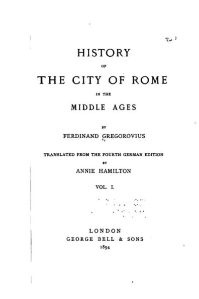 History of the City of Rome in the Middle Ages - Vol. I