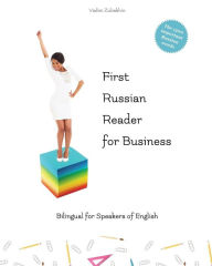 Title: First Russian Reader for Business: bilingual for speakers of English Level A1 and A2, Author: Vadim Zubakhin