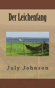 Title: Der Leichenfang, Author: July Johnson