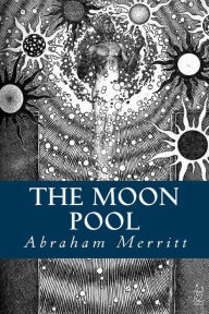 Title: The Moon Pool, Author: Abraham Merritt