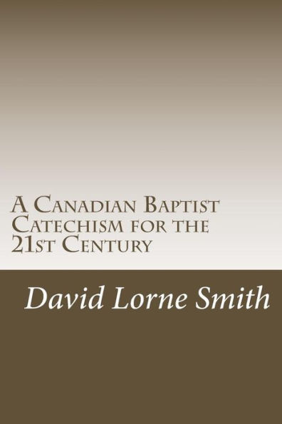 A Canadian Baptist Catechism for the 21st Century