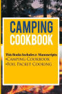 Camping Cookbook: 2 Manuscripts: Camping Cookbook, Foil Packet Cooking