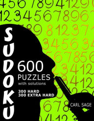 Title: 600 Sudoku Puzzles. 300 Hard and 300 Extra Hard, with solutions., Author: Carl Sage