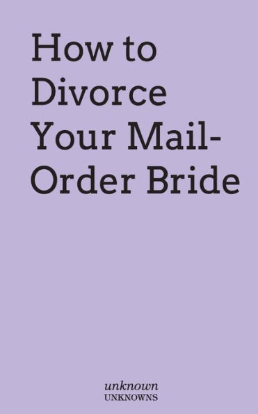 How to Divorce Your Mail-Order Bride
