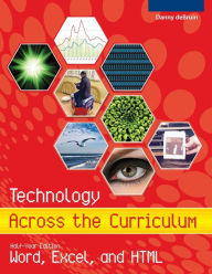 Title: Technology Across the Curriculum: Half-Year Edition: Word, Excel, and HTML, Author: Danny a Debruin