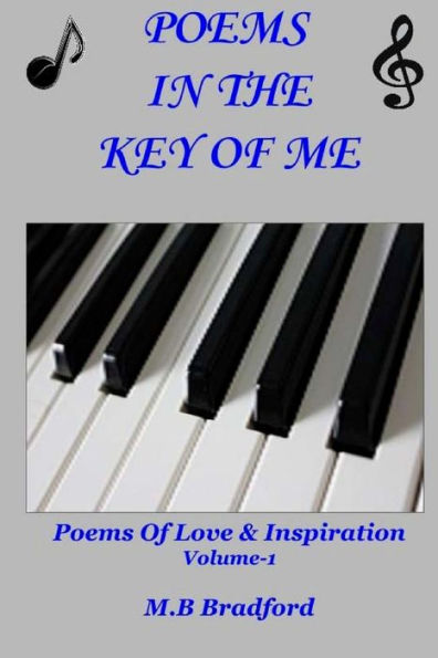 Poems In the Key Of Me: Poems Of Love & Inspiration