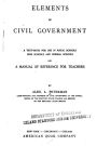 Elements of Civil Government, a Text-Book for Use in Public Schools, High Schools and Normal