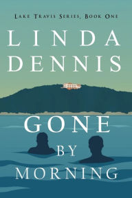 Title: Gone by Morning, Author: Linda Dennis