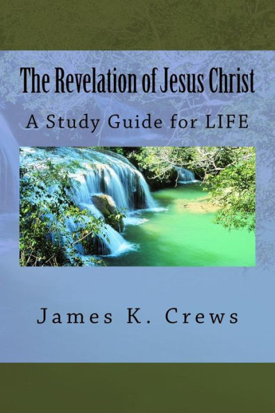 The Revelation of Jesus Christ: A Study Guide for LIFE