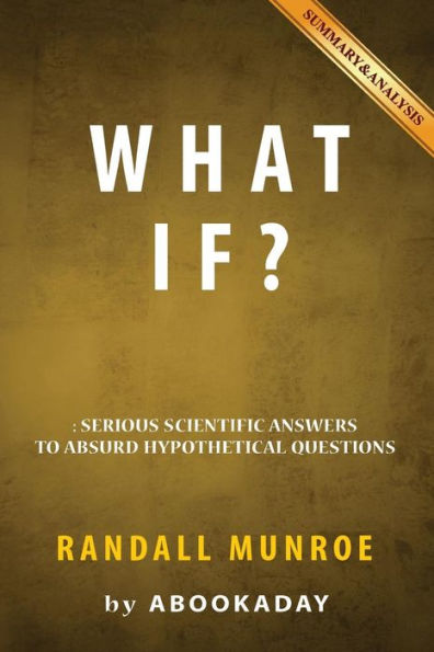 What If?: by Randall Munroe Includes Analysis of What If