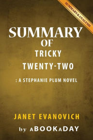 Title: Summary & Analysis: Tricky Twenty-Two: by Janet Evanovich, Author: aBookaDay