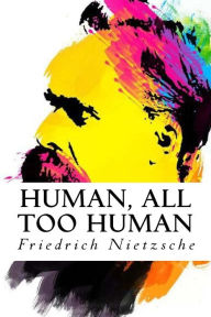 Title: Human, All Too Human, Author: Friedrich Nietzsche