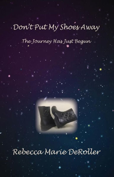 Don't Put My Shoes Away: The Journey Has Just Begun