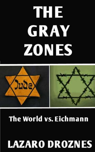 The Gray Zones: The World vs. Eichmann