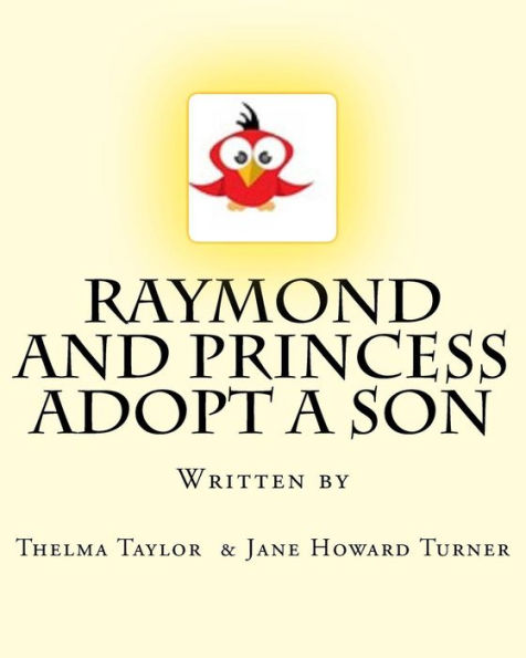 Raymond and Princess Adopt A Son: The Adventures of Raymond Red Bird
