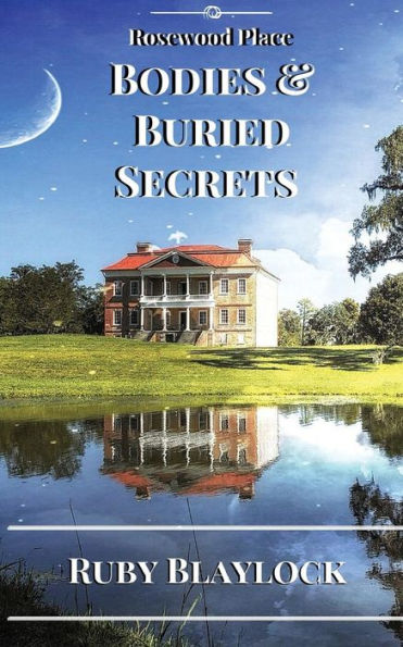 Bodies & Buried Secrets: A Rosewood Place Mystery