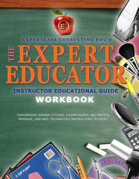 The Expert Educator Workbook: Instructor Educational Guide