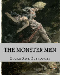 Title: The Monster Men, Author: Edgar Rice Burroughs