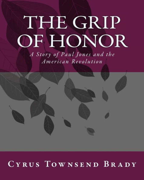 the Grip of Honor: A Story Paul Jones and American Revolution