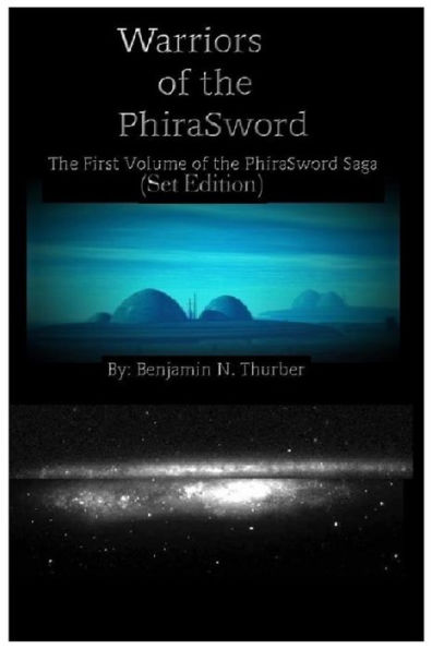 Warriors of the PhiraSword: The First Volume of the PhiraSword Saga