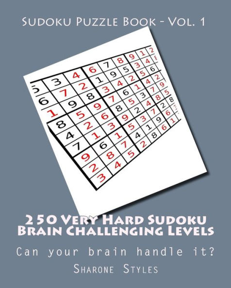 Sudoku Puzzle Book - Vol. 1 - 250 Very Hard Sudoku Brain Challenging Levels: Can your brain handle it?