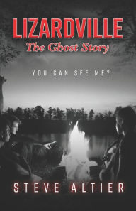 Title: Lizardville The Ghost Story, Author: Steve Altier