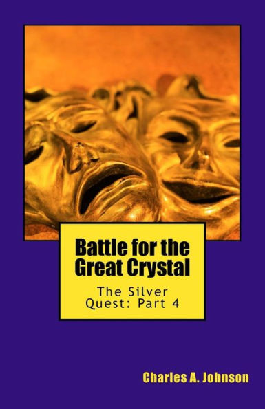 Battle for the Great Crystal: The Silver Quest: Part 4