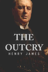 Title: The Outcry, Author: Henry James