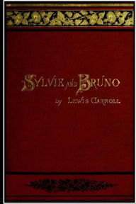 Title: Sylvie and Bruno, Author: Lewis Carroll