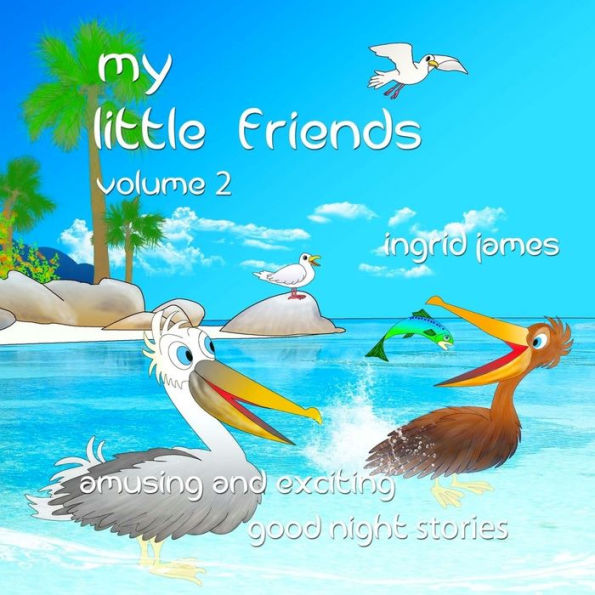 my little friends volume 2: amusing and exciting good night stories