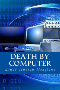 Title: Death by Computer, Author: Linda Hudson Hoagland