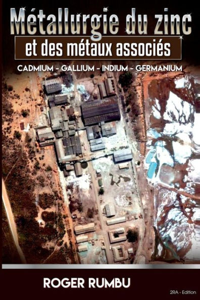 Metallurgie du zinc et des metaux associes: Cadmium - Gallium - Indium - Germanium