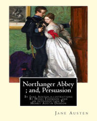 Title: Northanger Abbey; and, Persuasion, By Jane Austen, illustrations By Hugh Thomson: Hugh Thomson (1 June 1860 - 7 May 1920) was an Irish Illustrator and an introduction By Henry Austin Dobson (18 January 1840 - 2 September 1921), commonly Austin Dobson, was, Author: Hugh Thomson