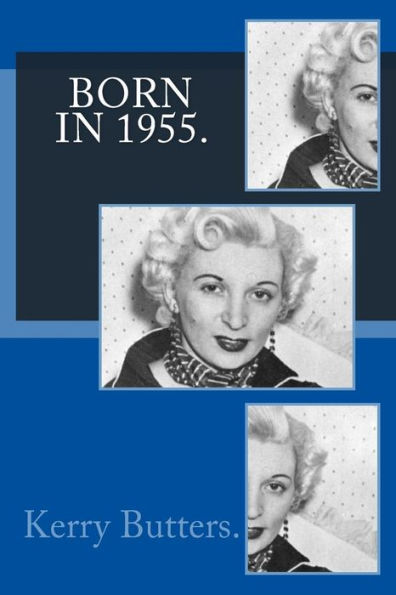 Born in 1955. Birthday Nostalgia.