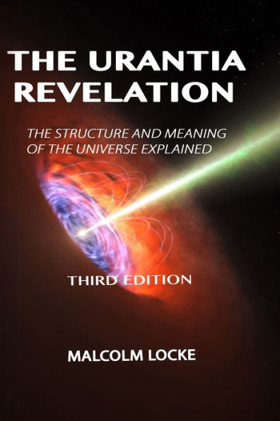 The Urantia Revelation: The Structure and Meaning of the Universe Explained, Third Edition