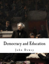 Title: Democracy and Education: An Introduction to the Philosophy of Education, Author: John Dewey