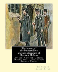 Title: The hound of the Baskervilles: another adventure of Sherlock Holmes, illustrated: by Sir Arthur Conan Doyle and Illustrator Sidney Paget, Sidney Edward Paget (4 October 1860 - 28 January 1908) was a British illustrator of the Victorian era, best known fo, Author: Sidney Paget