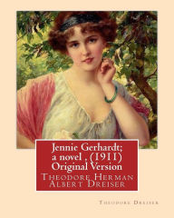 Title: Jennie Gerhardt; a novel , By Theodore Dreiser (1911) Original Version, Author: Theodore Dreiser