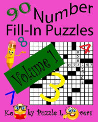 Title: Number Fill-In Puzzles, Volume 1, 90 Puzzles, Author: Kooky Puzzle Lovers