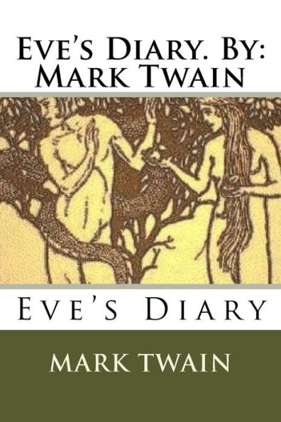 Eve's Diary. By: Mark Twain