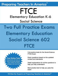 Title: FTCE Elementary Education K-6 Social Science: 602 Elementary Education K-6 FTCE, Author: Preparing Teachers In America